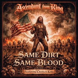Same Dirt Same Blood (feat. Charles King)