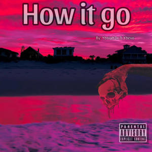 How it go (feat. YBevo)