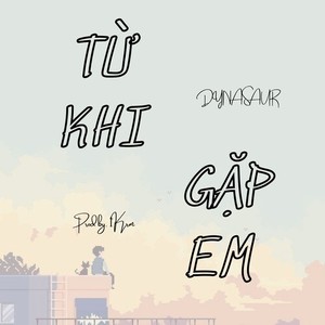 Từ Khi Gặp Em