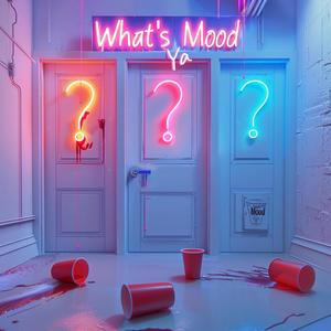 WHATS YA MOOD (Explicit)