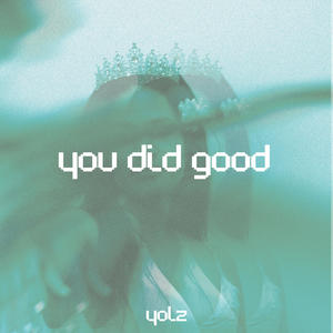 You did good