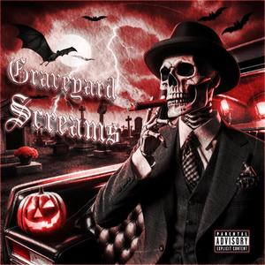 GRAVEYARD SCREAMS (Explicit)