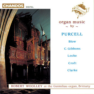 Robert Woolley plays Organ Music by Blow, Locke, Purcell, Gibbons, Croft & Clarke