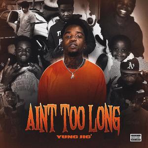 Aint Too Long (Explicit)