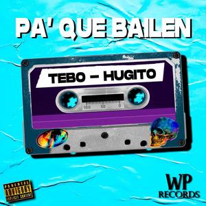 Pa' que bailen (feat. El Tebo & El Hugito) [Explicit]