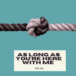 As Long As You're Here With Me