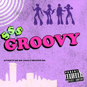 Groovy (feat. XiiX, 50K Large & Sheaffèr Hez) [Explicit]