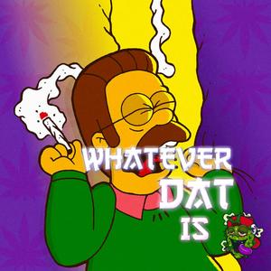 Whateva Dat Is Freestyle (Explicit)