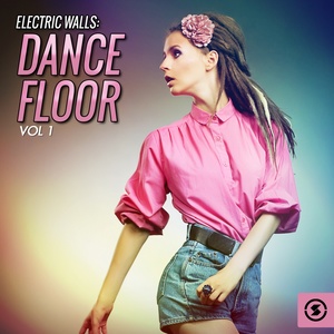 Electric Walls: Dance Floor, Vol. 1