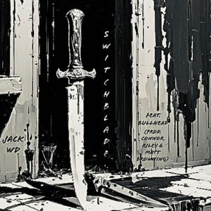 Switchblade (feat. BULLHEAD) (Explicit)