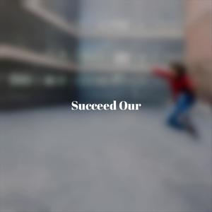Succeed Our