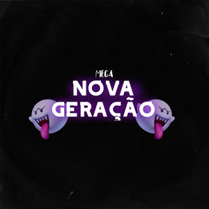 Megaaa Nova Geração (Explicit)
