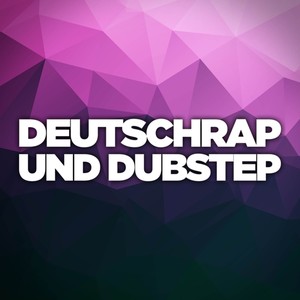 Deutschrap und Dubstep (Explicit)