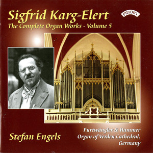 The Complete Organ Works of Sigfrid Karg-Elert, Vol. 5