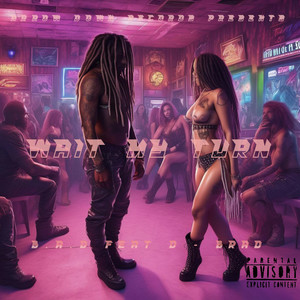 Wait My Turn (Explicit)