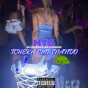 TCHEKA EMPINANDO (feat. DJ NANDIM & MC PEDRIN DO ENGENHA) (Explicit)