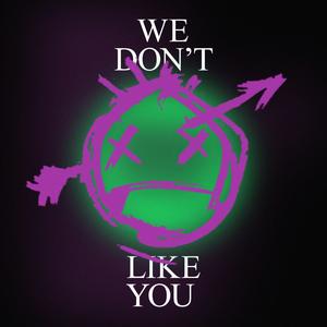 WE DON'T LIKE YOU (Radio Edit)
