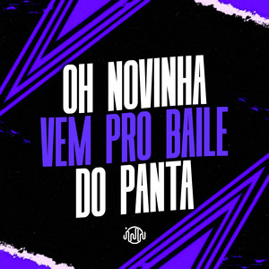 Oh Novinha Vem Pro Baile Do Panta (Explicit)