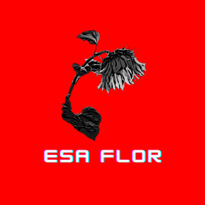 Esa flor