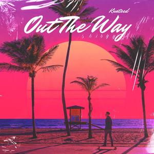 Out The Way (Explicit)