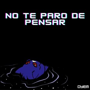 No te paro de pensar