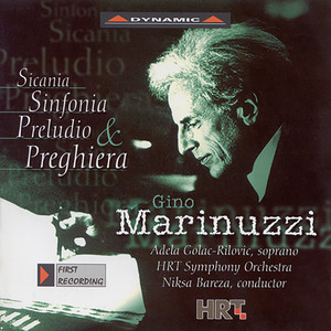 MARINUZZI, G.: Sicania / Symphony in A Major / Preludio e Preghiera (Golac-Rilovic, Croatian Radio Television Symphony, Bareza)