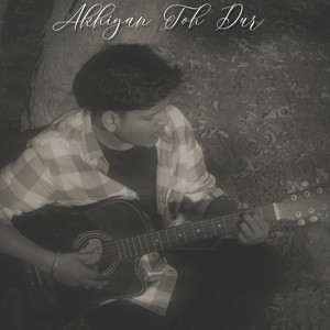Akhiyan Toh Dur (Acoustic)