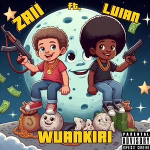 WUANKIRI (feat. LUIAN) [Explicit]