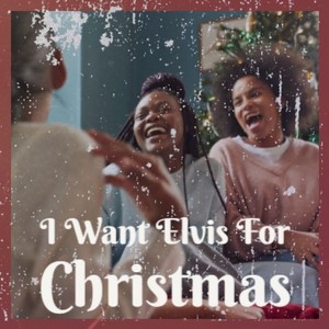 I Want Elvis for Christmas