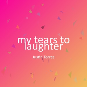 my tears to laughter