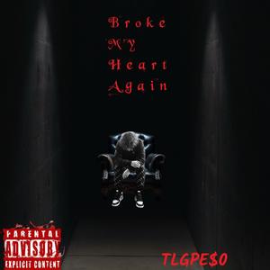 Broke my heart again (Explicit)