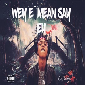 Wey Ei Mean Say Eh (Wemse) [Explicit]