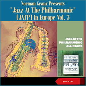 Norman Granz Presents "Jazz At The Philharmonic" (JATP) In Europe, Vol. 3 (Album of 1963)