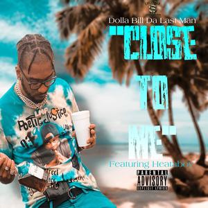 Close To Me (feat. Heata Boy) (Explicit)