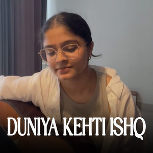 DUNIYA KEHTI ISHQ