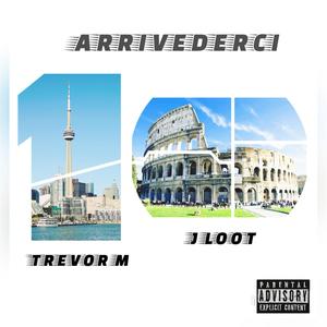 Arrivederci (feat. J-Loot) (Explicit)