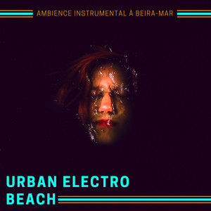 Urban Electro Beach - Ambience Instrumental à Beira-mar