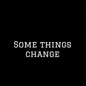 Some Things Change (Explicit)