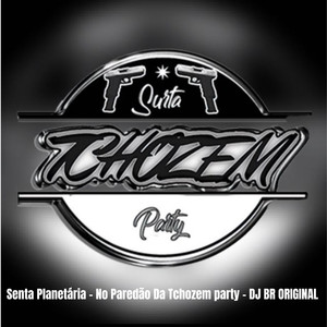 Senta planetaria - No paredão da Tchozem party
