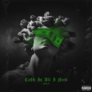 Ca$h Is All I Need (Explicit)