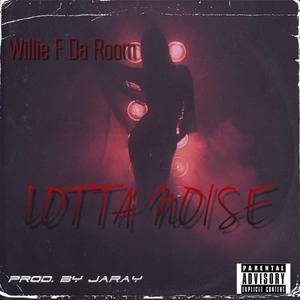 Lotta Noise (Explicit)