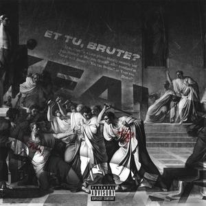 Et Tu, Brute? (feat. s0cliché) (Explicit)