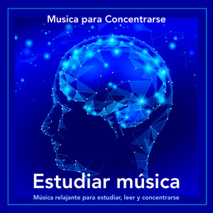 Estudiar Música: Música Relajante Para Estudiar, Leer Y Concentrarse