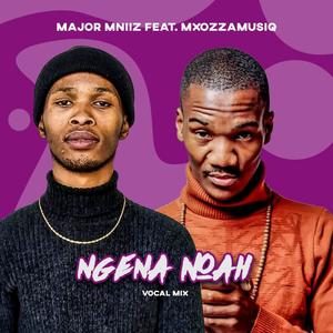 Ngena Noah (feat. Mxozzamusiq) [Vocal mix]