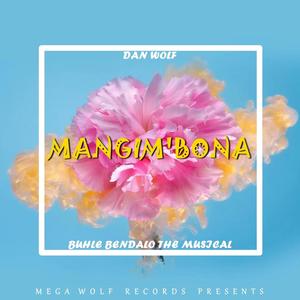 Mangim'bona (feat. Buhle Bendalo The Musical)