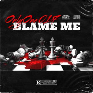 BLAME ME