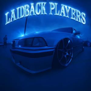 LAIDBACK PLAYERS (feat. Z3M1R11P) (Explicit)