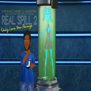 Real Spill 2(Only Love You Always)