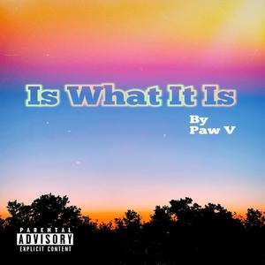 Is What It Is (Explicit)