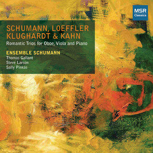 Schumann, Loeffler, Klughardt & Kahn: Romantic Trios for Oboe, Viola and Piano